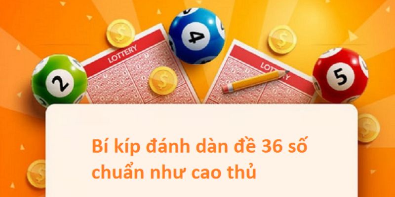 Cách đầu tư cho dàn đề 36 số có 1 0 2