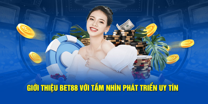 Giới thiệu Bet88 với tầm nhìn phát triển uy tín