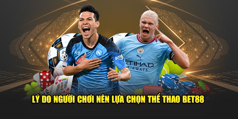 Lý do người chơi nên lựa chọn thể thao Bet88