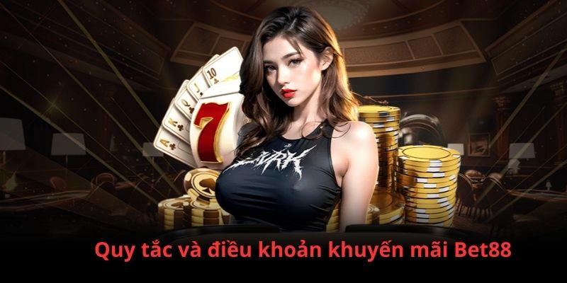 Một số yêu cầu đối với khách hàng khi tham gia ưu đãi tại BET88