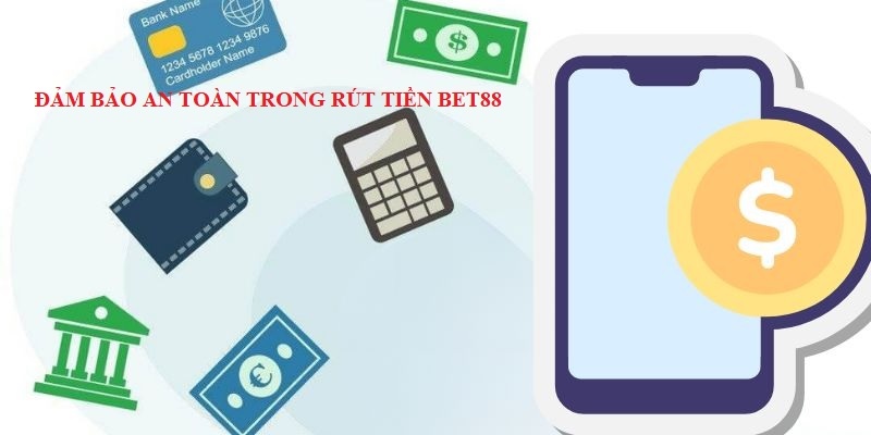 Thiết lập tính an toàn khi rút tiền BET88